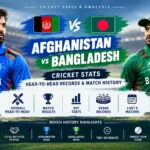 Afghanistan vs Bangladesh Cricket Stats Head-to-Head Records & Match History
